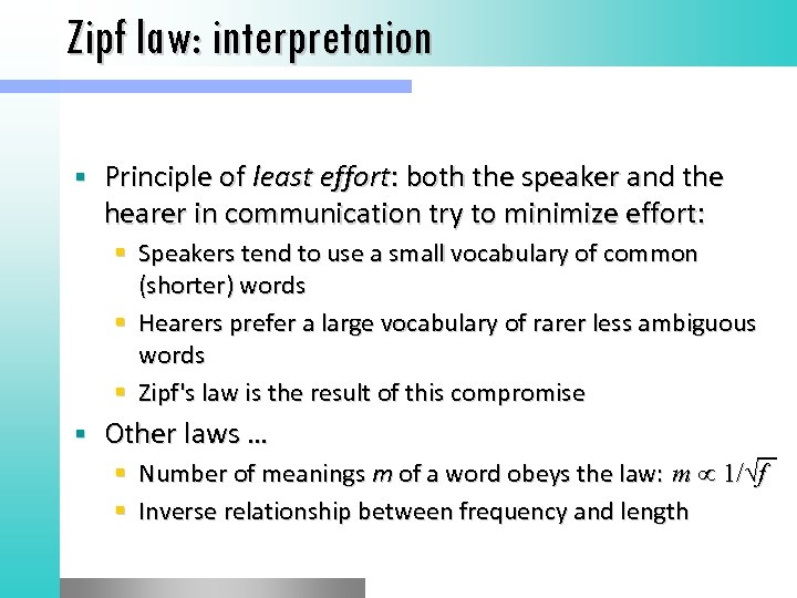Zipf law: interpretation Principle of least effort: both the speaker and the hearer in