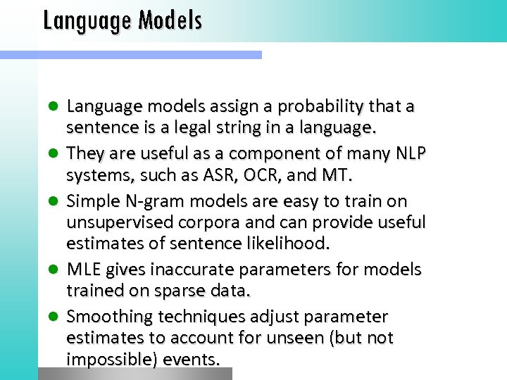 Language Models l l l Language models assign a probability that a sentence is