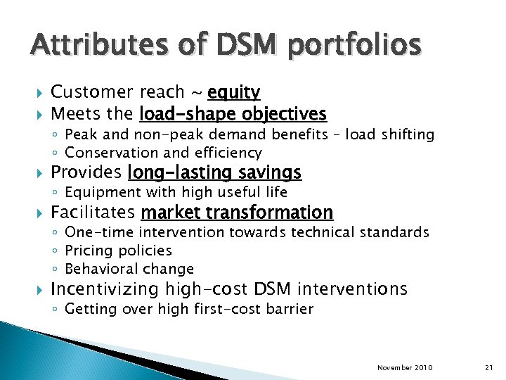 Attributes of DSM portfolios Customer reach ~ equity Meets the load-shape objectives ◦ Peak