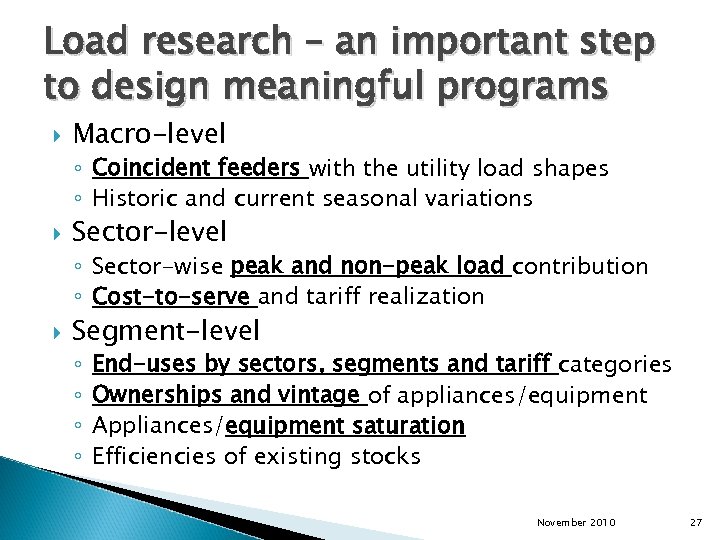Load research – an important step to design meaningful programs Macro-level ◦ Coincident feeders