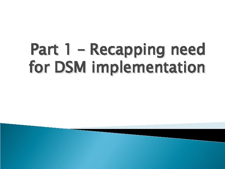Part 1 – Recapping need for DSM implementation 