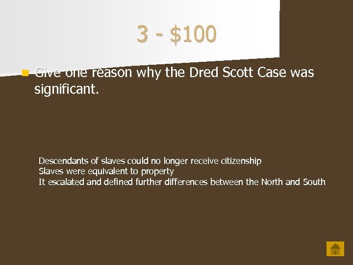 3 - $100 n Give one reason why the Dred Scott Case was significant.