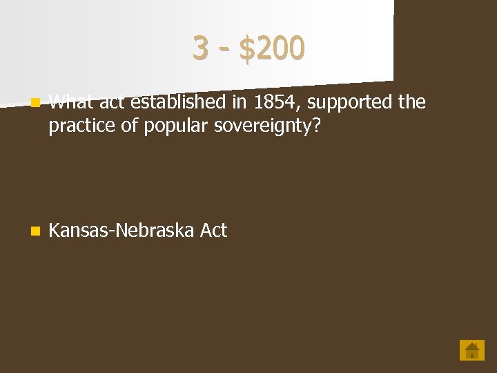 3 - $200 n What act established in 1854, supported the practice of popular