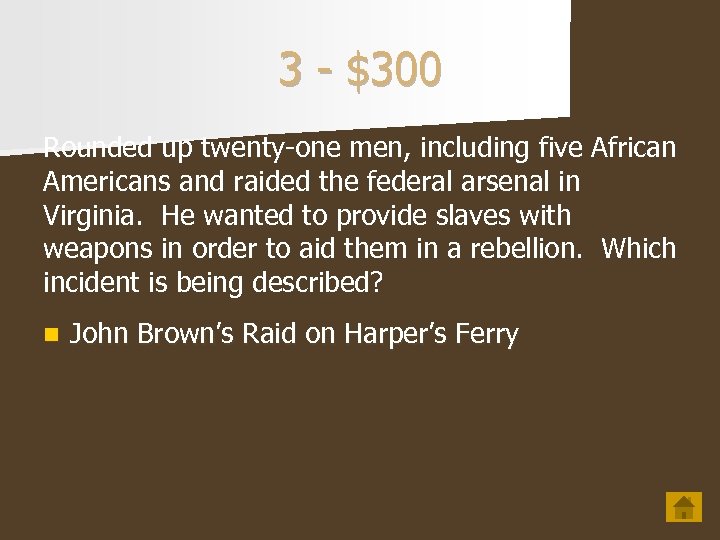 3 - $300 Rounded up twenty-one men, including five African Americans and raided the