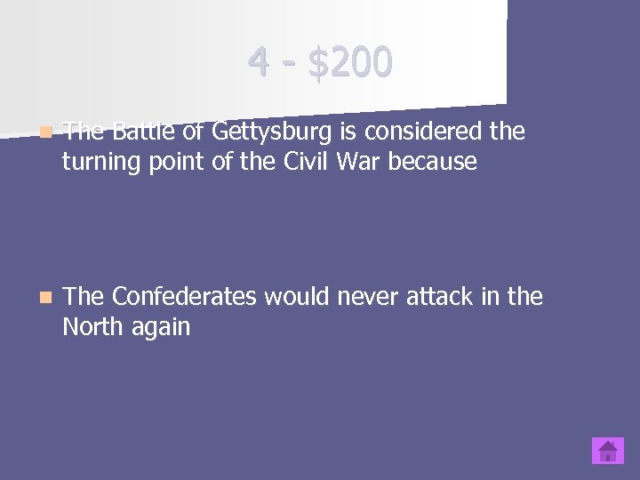 4 - $200 n The Battle of Gettysburg is considered the turning point of