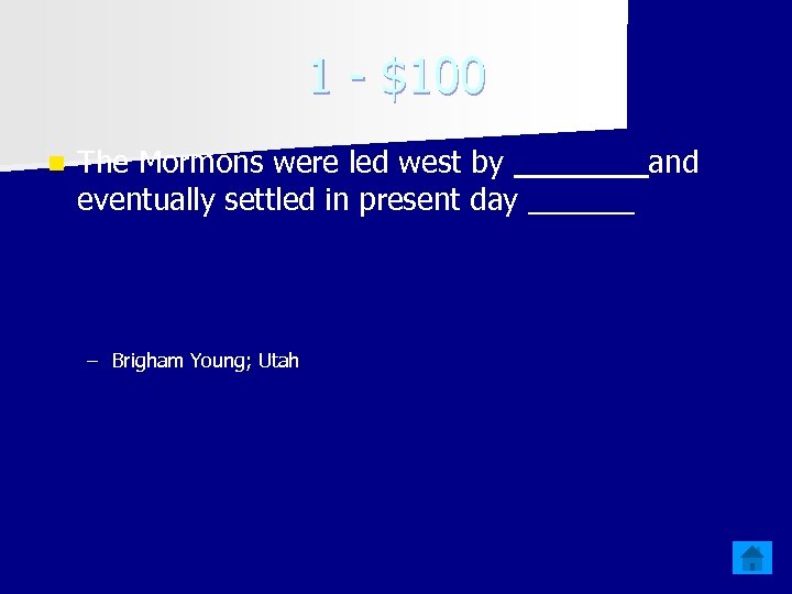 1 - $100 n The Mormons were led west by and eventually settled in