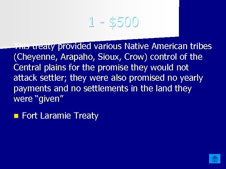 1 - $500 This treaty provided various Native American tribes (Cheyenne, Arapaho, Sioux, Crow)