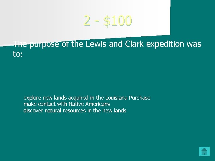 2 - $100 The purpose of the Lewis and Clark expedition was to: explore