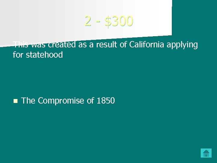2 - $300 This was created as a result of California applying for statehood