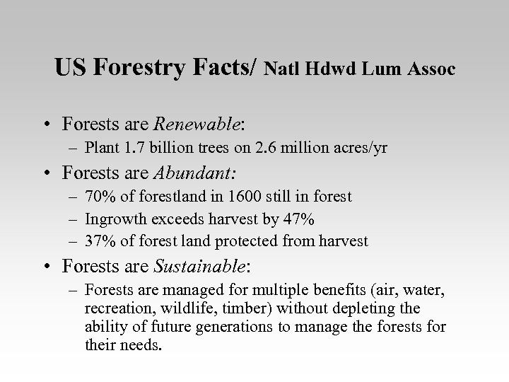US Forestry Facts/ Natl Hdwd Lum Assoc • Forests are Renewable: – Plant 1.
