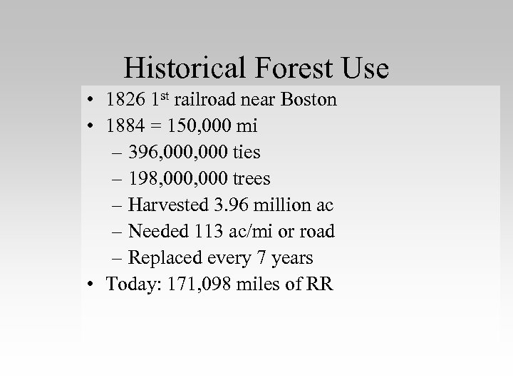 Historical Forest Use • 1826 1 st railroad near Boston • 1884 = 150,