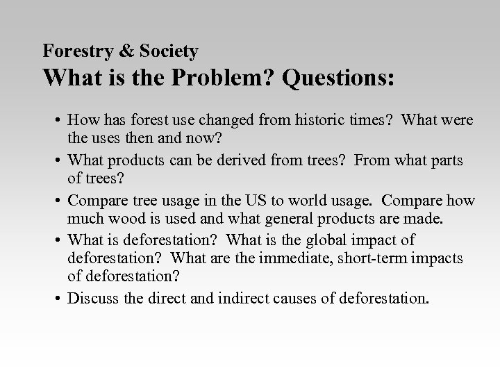 Forestry & Society What is the Problem? Questions: • How has forest use changed