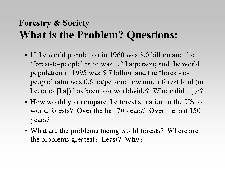 Forestry & Society What is the Problem? Questions: • If the world population in