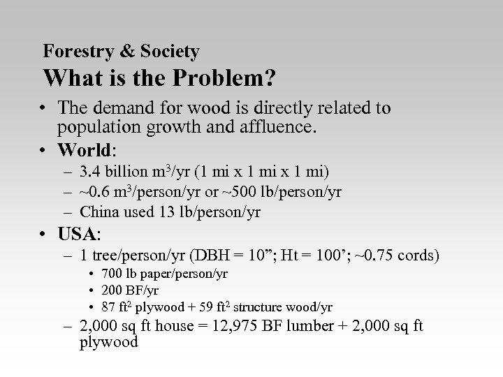 Forestry & Society What is the Problem? • The demand for wood is directly
