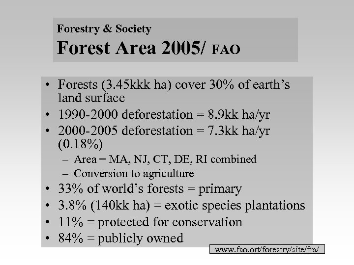 Forestry & Society Forest Area 2005/ FAO • Forests (3. 45 kkk ha) cover