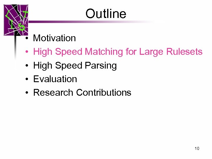 Outline • • • Motivation High Speed Matching for Large Rulesets High Speed Parsing