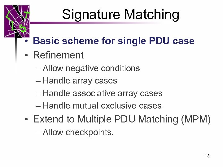 Signature Matching • Basic scheme for single PDU case • Refinement – Allow negative