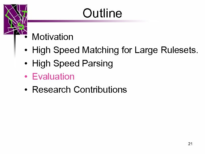 Outline • • • Motivation High Speed Matching for Large Rulesets. High Speed Parsing