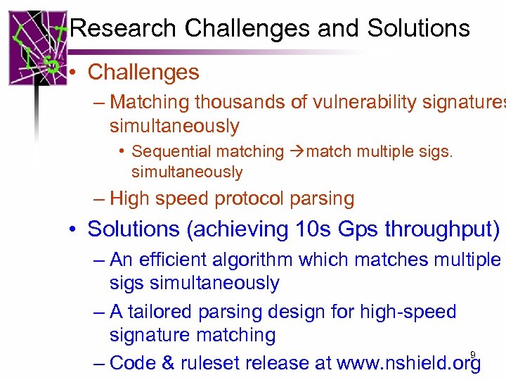 Research Challenges and Solutions • Challenges – Matching thousands of vulnerability signatures simultaneously •