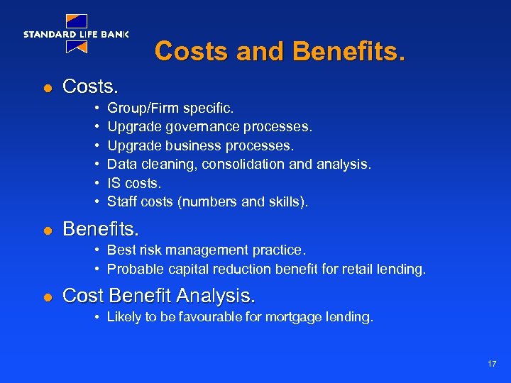 Costs and Benefits. l Costs. • • • l Group/Firm specific. Upgrade governance processes.