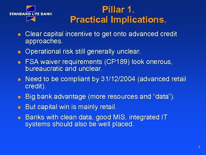 Pillar 1. Practical Implications. l l l l Clear capital incentive to get onto