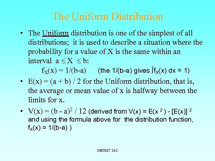 The Uniform Distribution • The Uniform distribution is one of the simplest of all