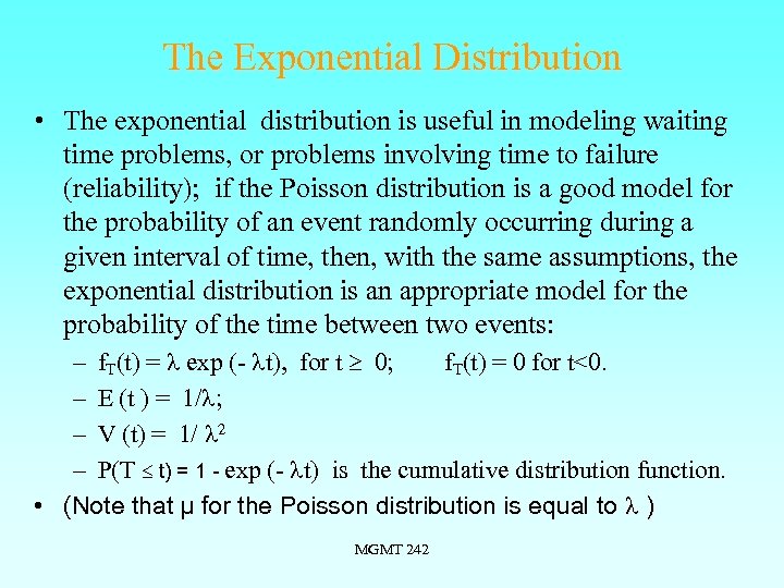 The Exponential Distribution • The exponential distribution is useful in modeling waiting time problems,
