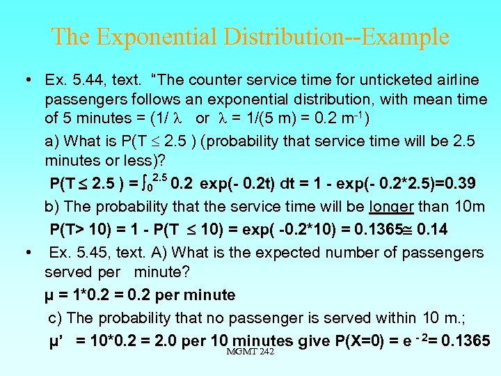 The Exponential Distribution--Example • Ex. 5. 44, text. “The counter service time for unticketed