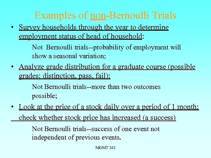 Examples of non-Bernoulli Trials • Survey households through the year to determine employment status