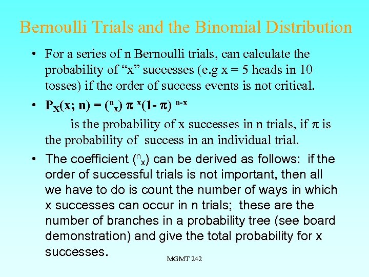 Bernoulli Trials and the Binomial Distribution • For a series of n Bernoulli trials,