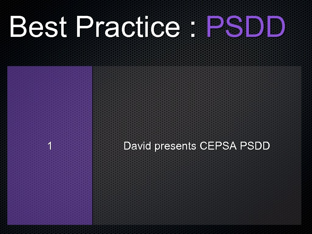 Best Practice : PSDD 1 David presents CEPSA PSDD 