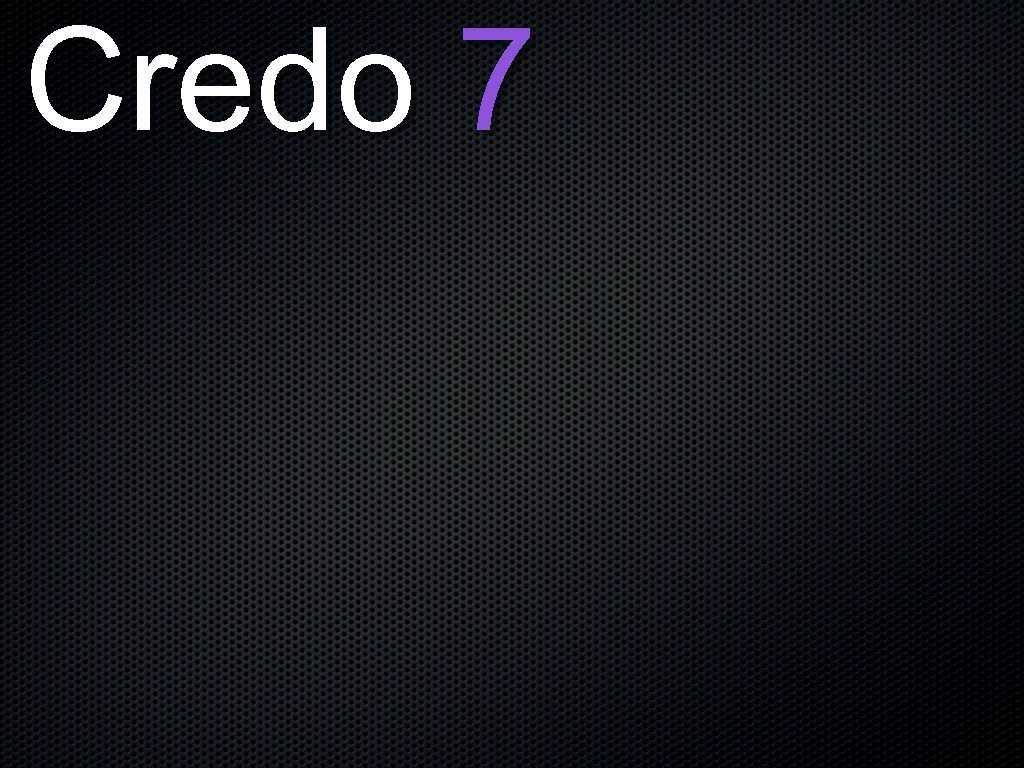 Credo 7 