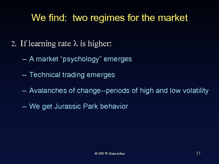We find: two regimes for the market 2. If learning rate l is higher: