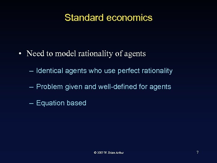 Standard economics • Need to model rationality of agents – Identical agents who use