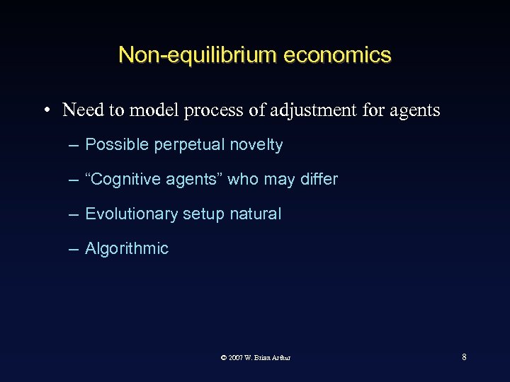 Non-equilibrium economics • Need to model process of adjustment for agents – Possible perpetual