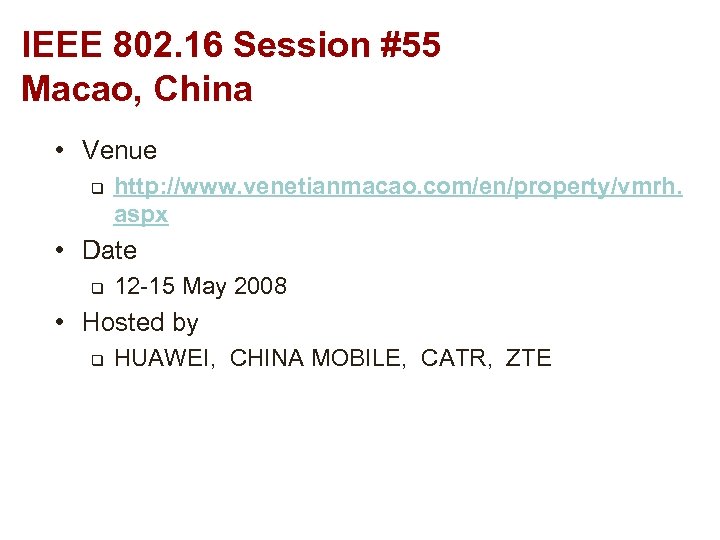 IEEE 802. 16 Session #55 Macao, China • Venue q http: //www. venetianmacao. com/en/property/vmrh.