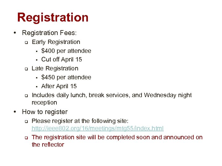 Registration • Registration Fees: q q q Early Registration § $400 per attendee §