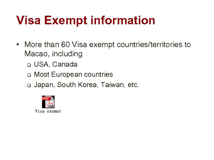 Visa Exempt information • More than 60 Visa exempt countries/territories to Macao, including q