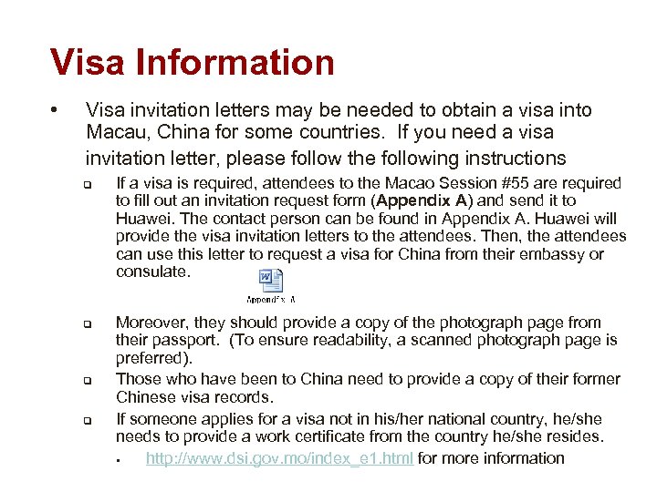 Visa Information • Visa invitation letters may be needed to obtain a visa into