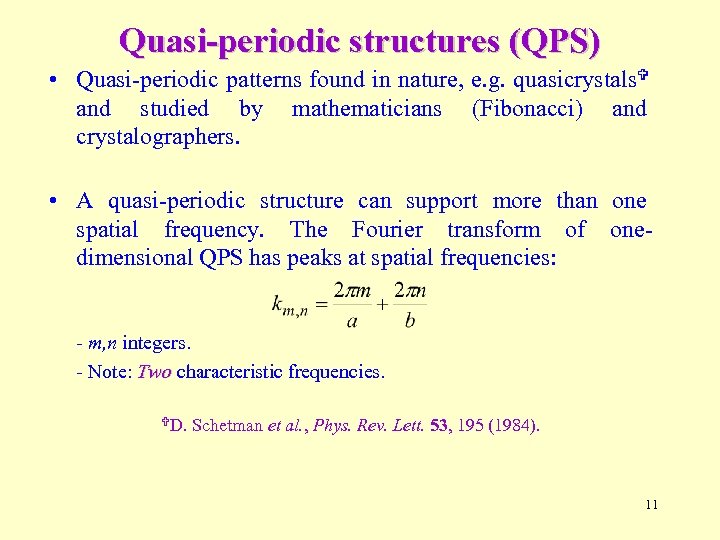 Quasi-periodic structures (QPS) • Quasi-periodic patterns found in nature, e. g. quasicrystals and studied