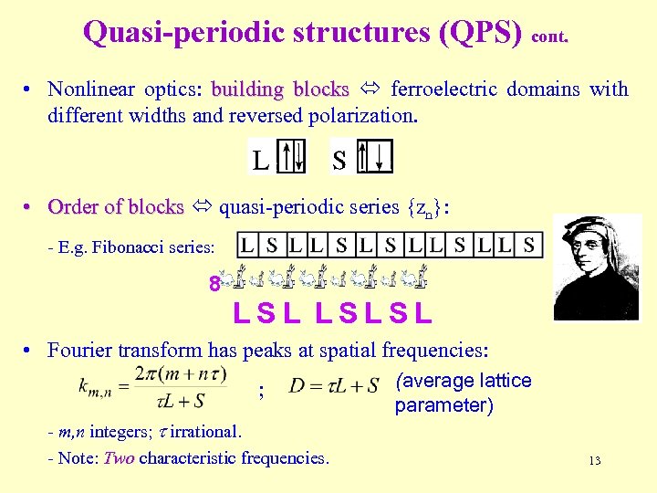 Quasi-periodic structures (QPS) cont. • Nonlinear optics: building blocks ferroelectric domains with different widths