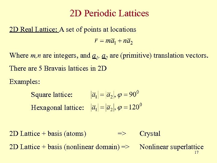 2 D Periodic Lattices 2 D Real Lattice: A set of points at locations