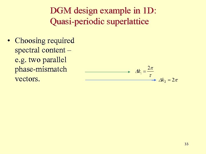 DGM design example in 1 D: Quasi-periodic superlattice • Choosing required spectral content –