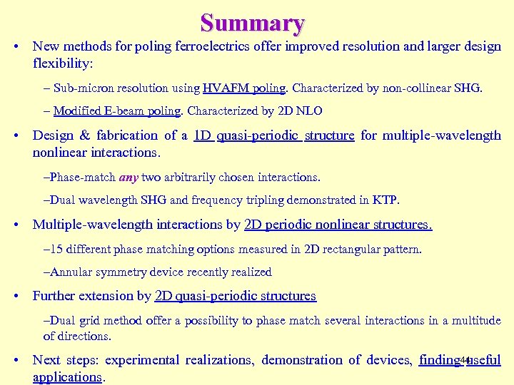 Summary • New methods for poling ferroelectrics offer improved resolution and larger design flexibility: