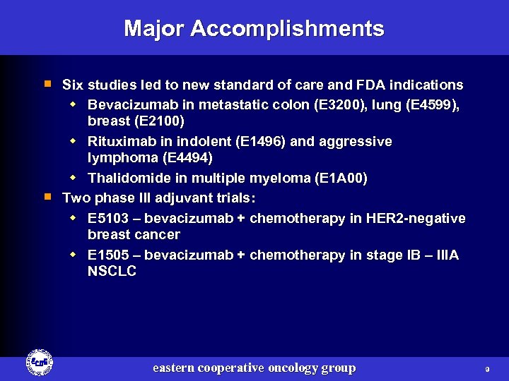 Major Accomplishments ¡ Six studies led to new standard of care and FDA indications