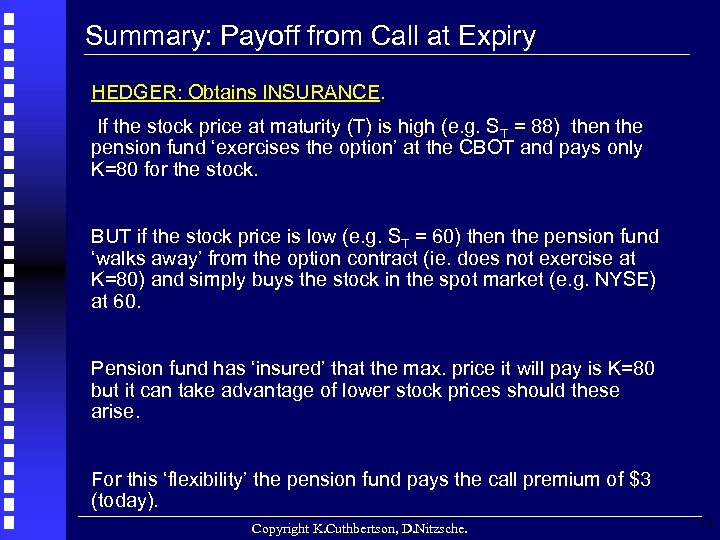 Summary: Payoff from Call at Expiry HEDGER: Obtains INSURANCE. If the stock price at