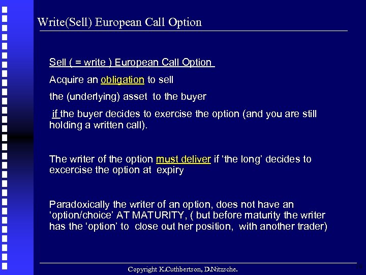 Write(Sell) European Call Option Sell ( = write ) European Call Option Acquire an