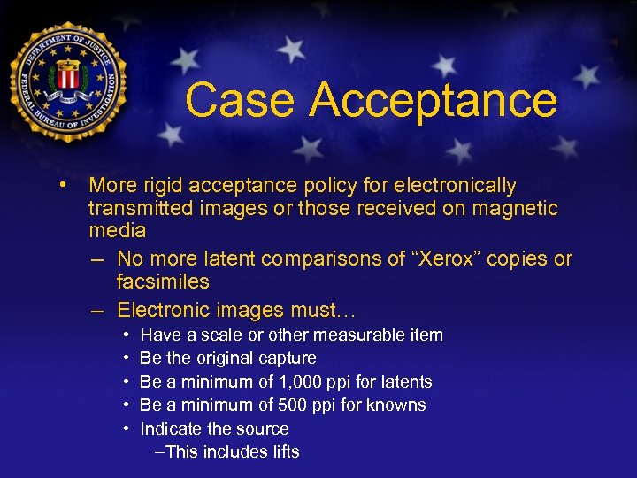 Case Acceptance • More rigid acceptance policy for electronically transmitted images or those received