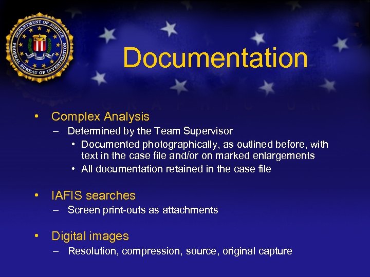 Documentation • Complex Analysis – Determined by the Team Supervisor • Documented photographically, as