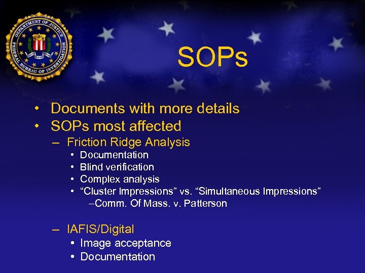 SOPs • Documents with more details • SOPs most affected – Friction Ridge Analysis